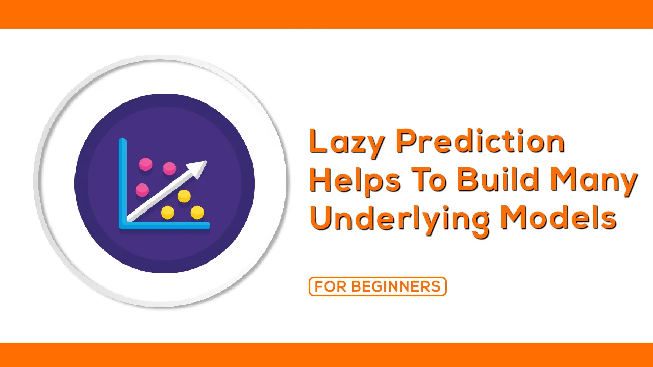 Lazy Prediction Helps to Build Many Underlying Models