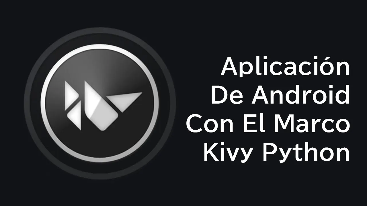 Cree Una Aplicación De Android Con El Marco Kivy Python