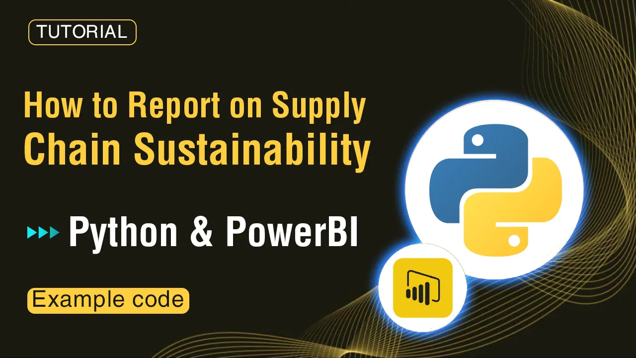 How to Report on Supply Chain Sustainability with Python & PowerBI