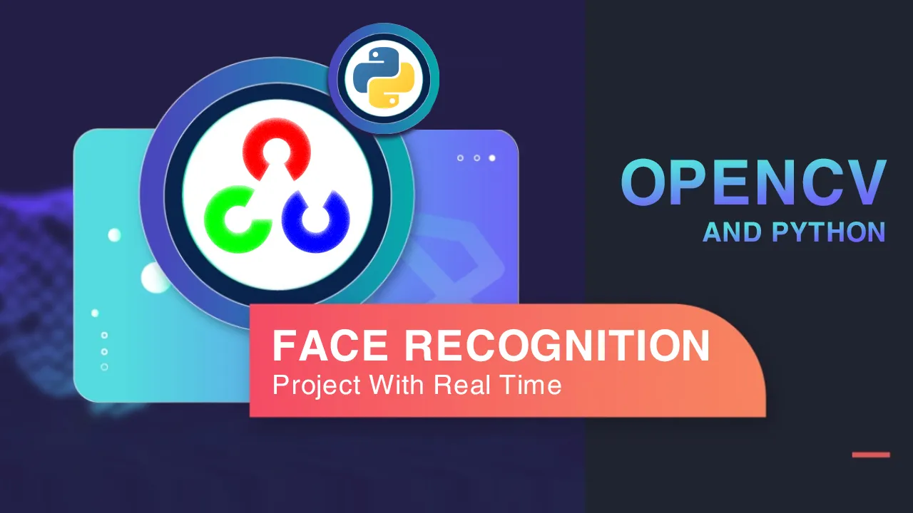 Real-time Face Recognition Project with OpenCV and Python