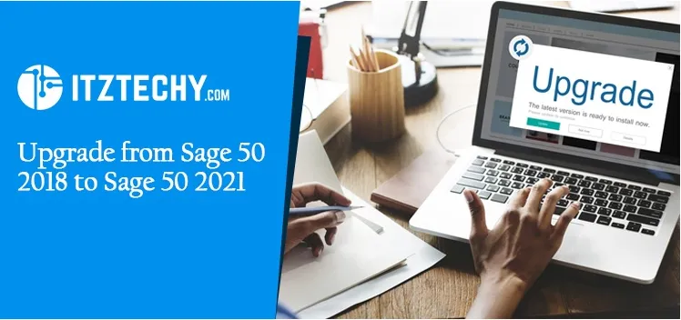 Upgrade from Sage 50 2018 to Sage 50 2021