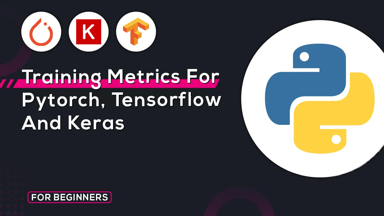 Training Metrics for Pytorch, Tensorflow and Keras