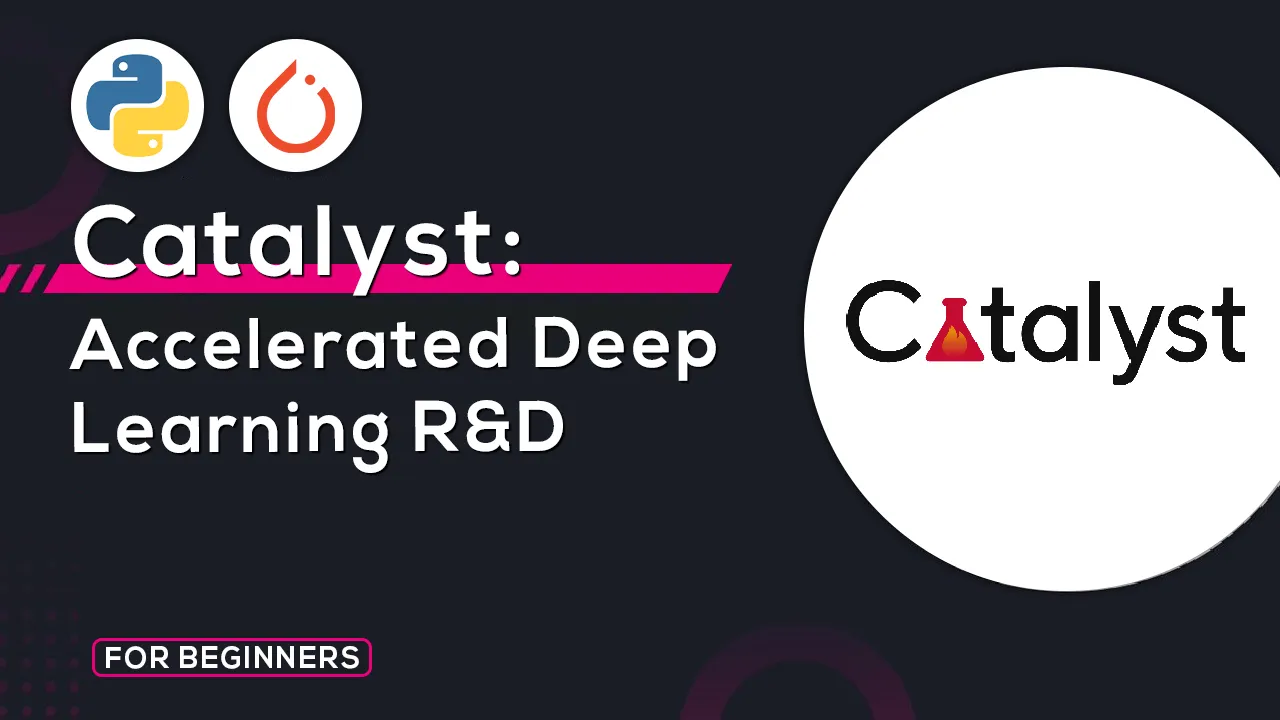 Catalyst: Accelerated Deep Learning R&D