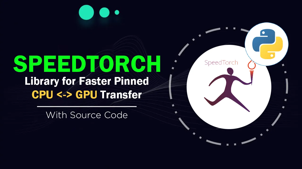 Speedtorch: Library for Faster Pinned CPU <-> GPU Transfer in Pytorch