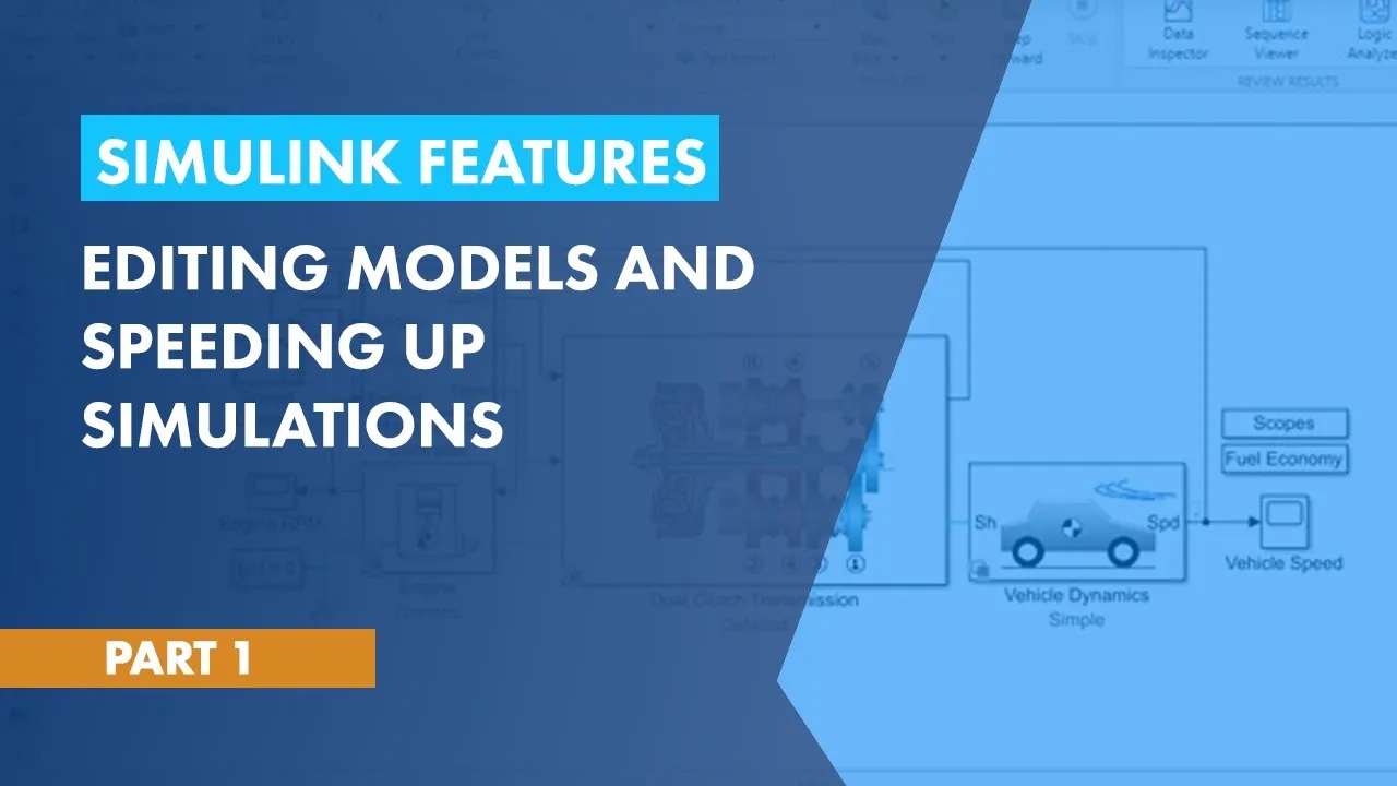 New Features in Simulink: Editing Models and Speeding Up Simulations