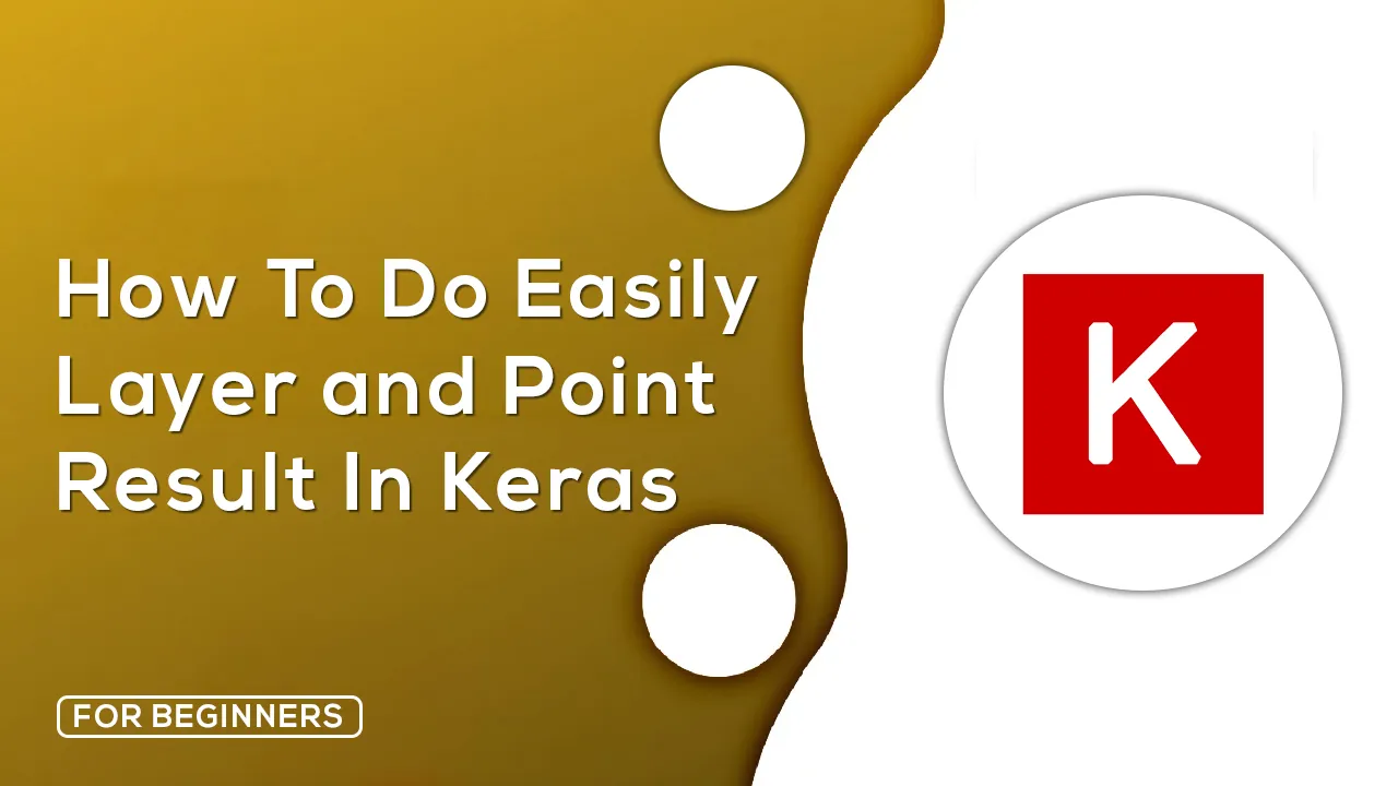 How to Do Easily Layer and Point Result in Keras