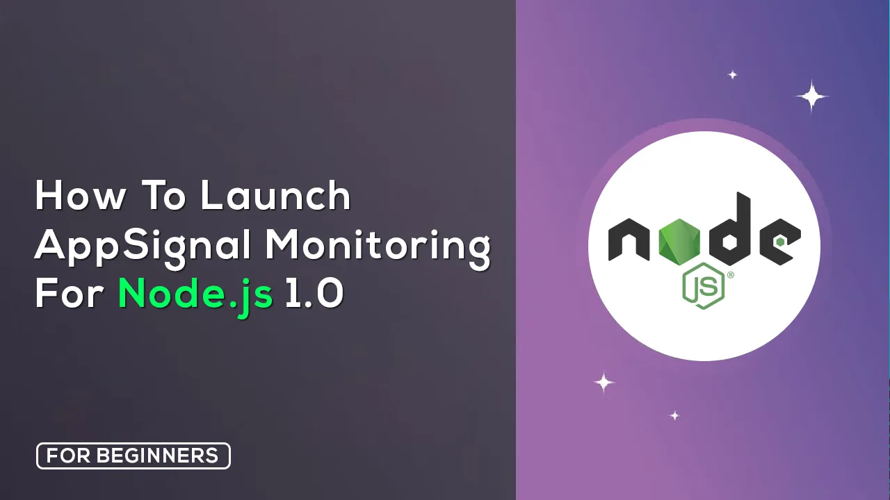 How to Launch AppSignal Monitoring for Node.js 1.0