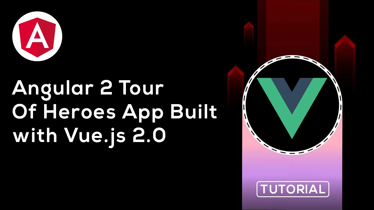 How to Implement angular 2 'Tour Of Heroes' Tutorial App using Vue.js 