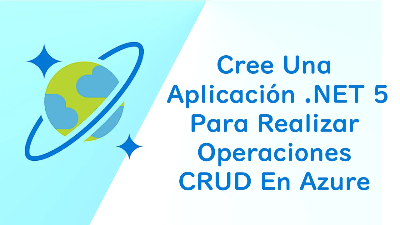 Cree Una Aplicación .NET 5 Para Realizar Operaciones CRUD En Azure 