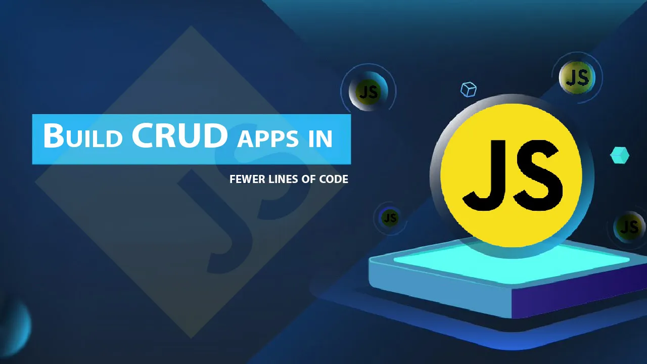 How to Build CRUD Apps in Fewer Lines Of Code