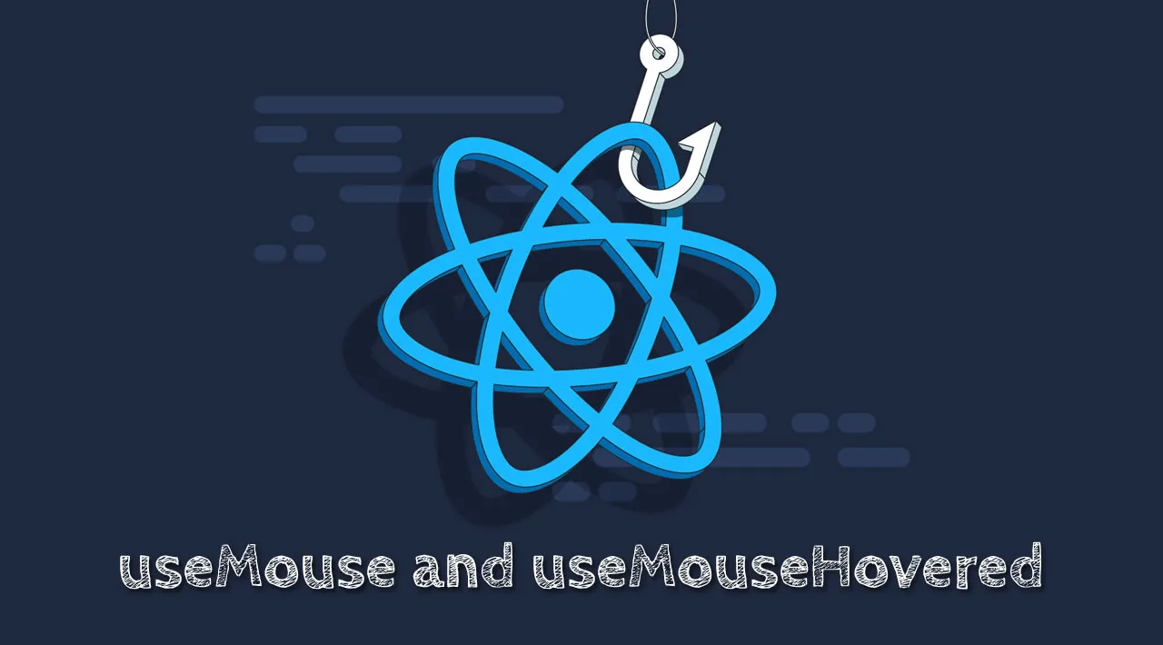 useMouse and useMouseHovered — Tracks State of Mouse Position