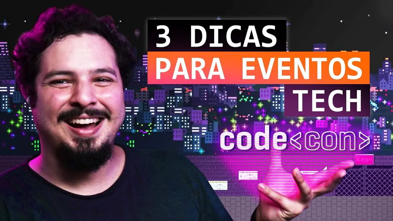 3 Dicas Pra Aproveitar Eventos Tech + Convite CODECON!