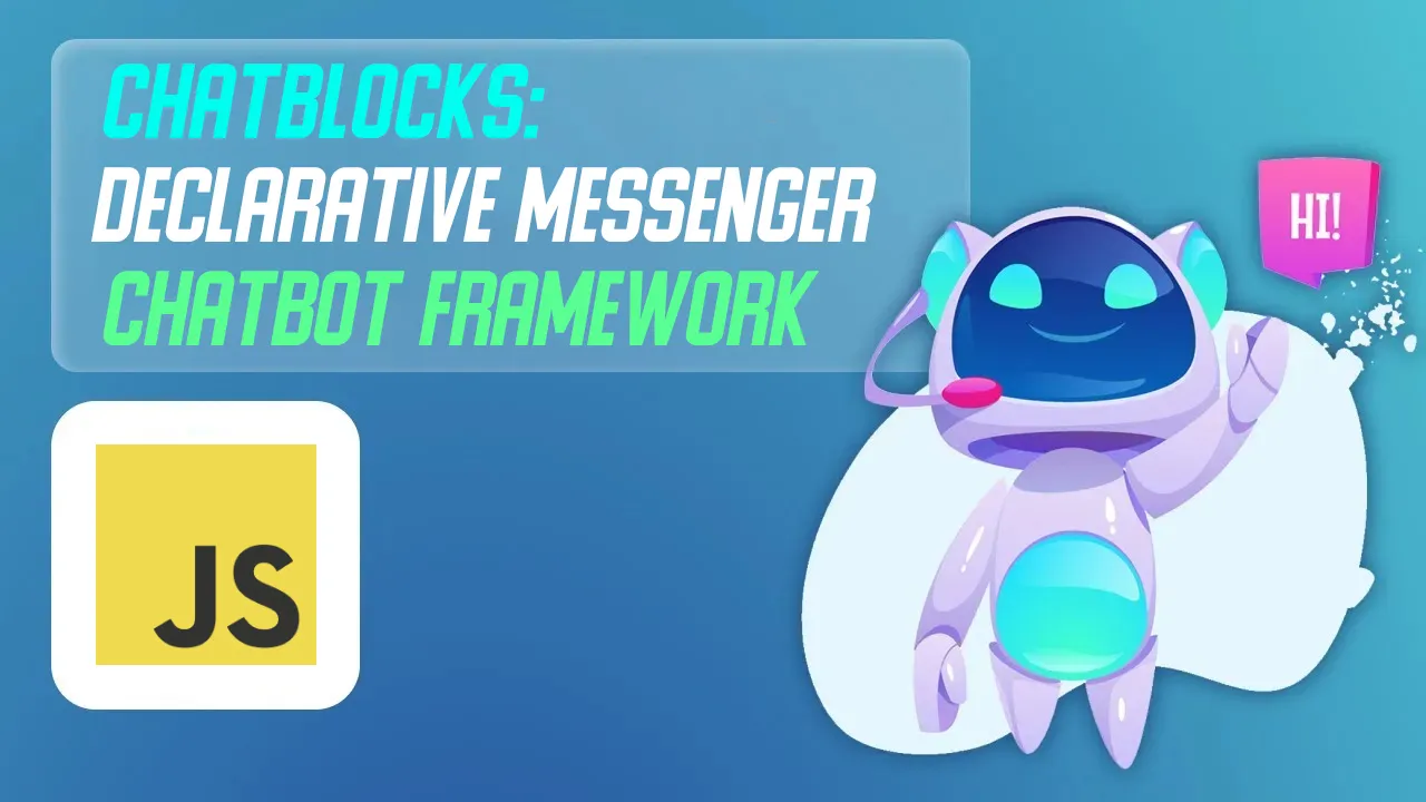 Chatblocks: Declarative Messenger Chatbot Framework Using Javascript