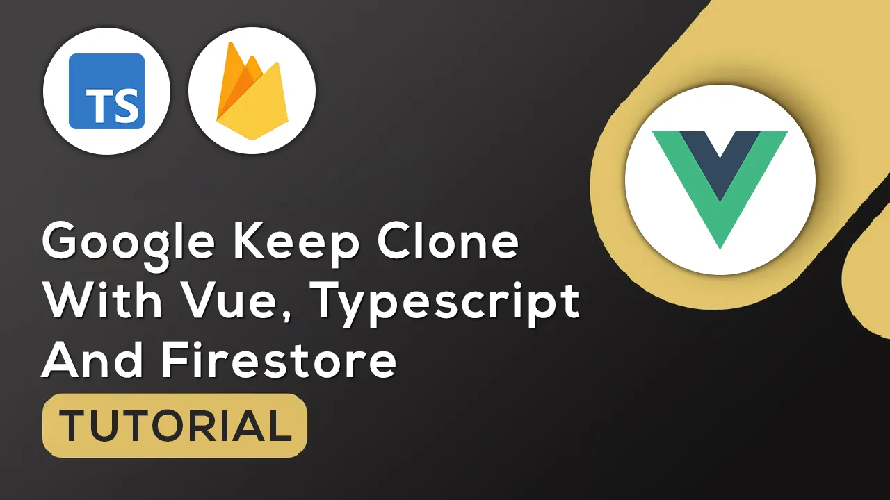 Vue Keep: Google Keep Clone with Vue, Typescript and Firestore