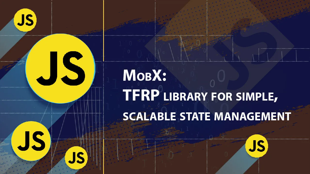 MobX: TFRP Library for Simple, Scalable State Management
