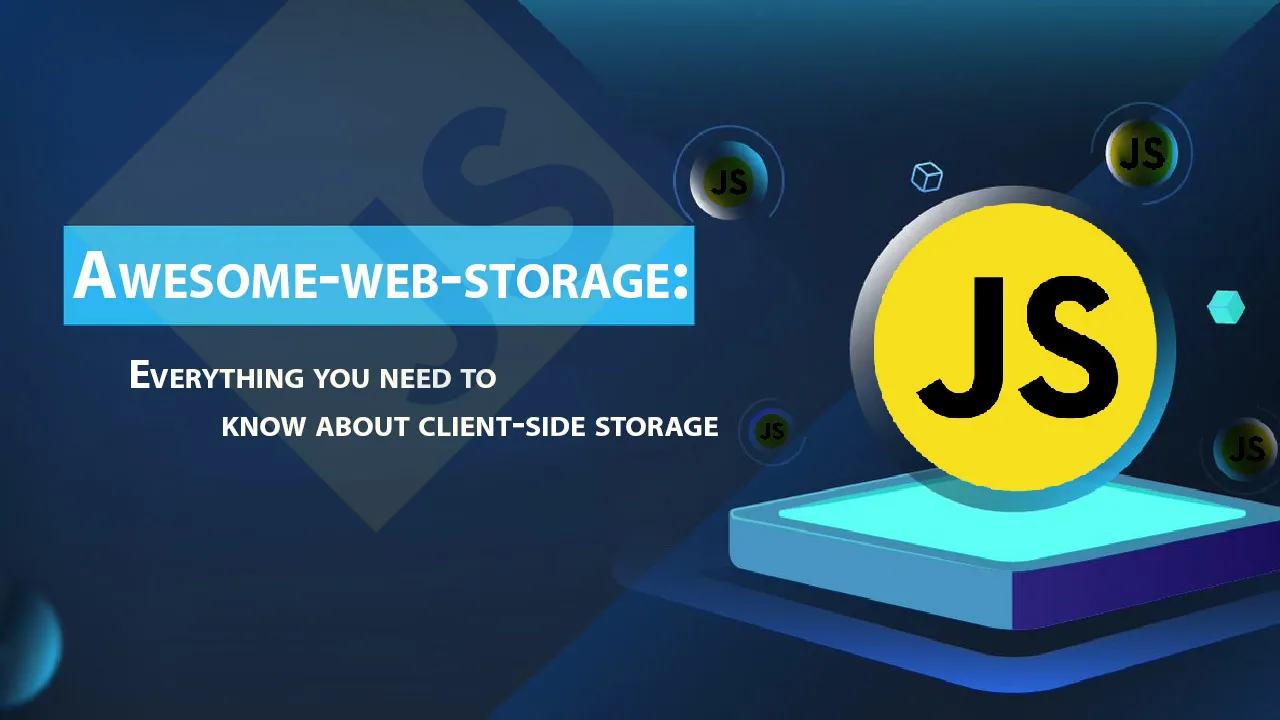 Everything You Need to Know About Client-side Storage