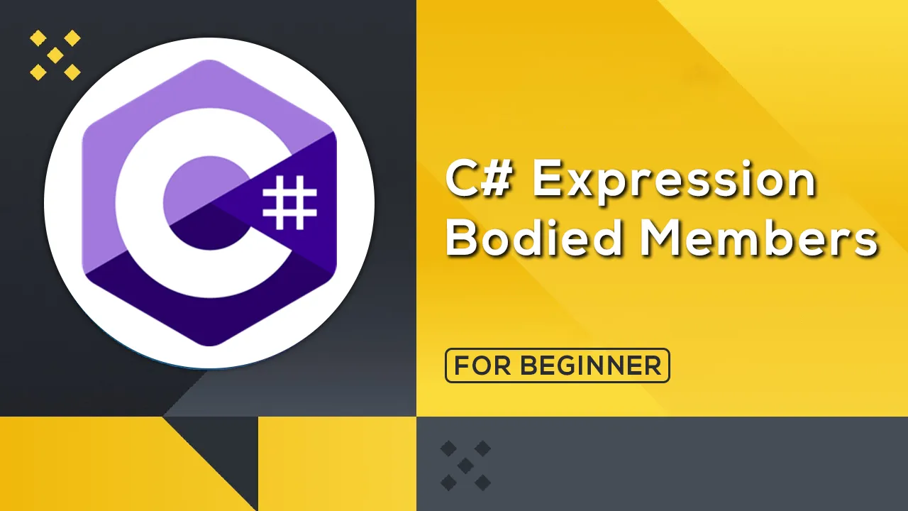 Learn About C# Expression Bodied Members