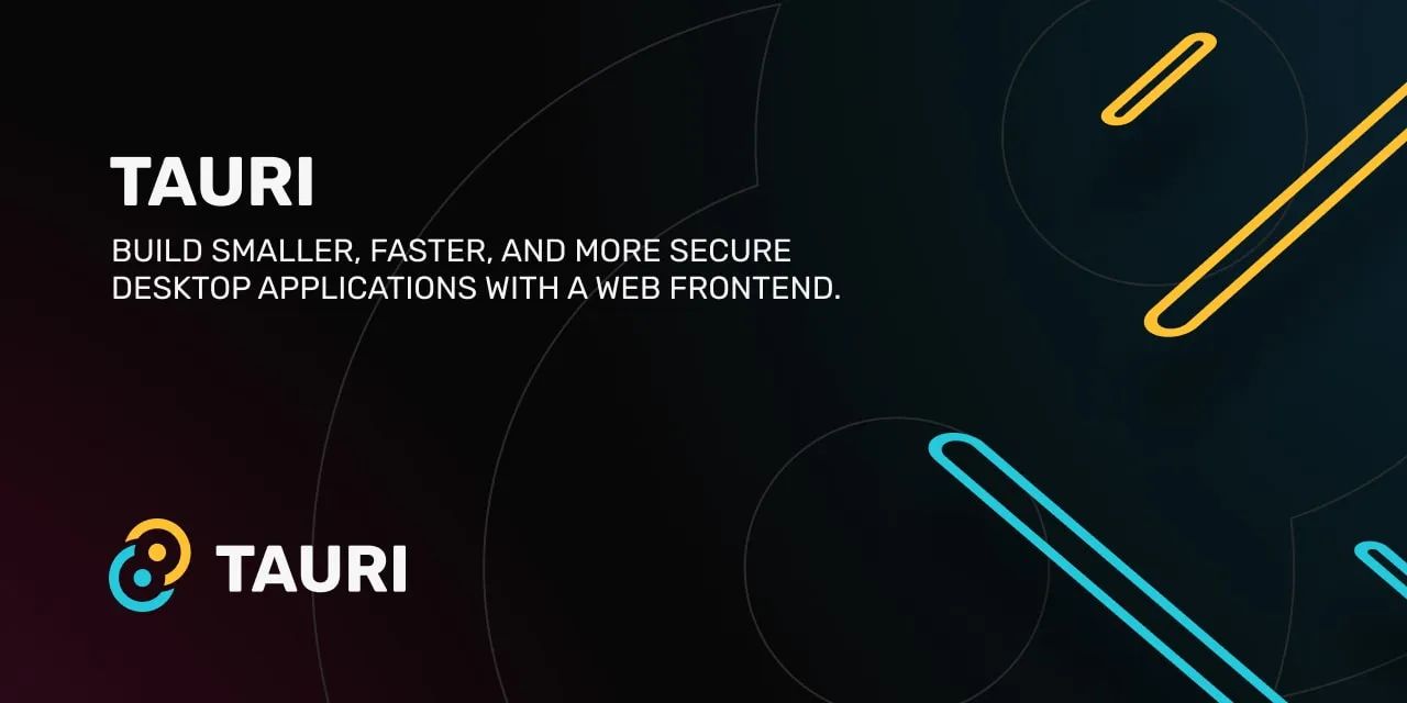 Tauri: Build Smaller, Faster and More Secure Desktop App with Web Frontend