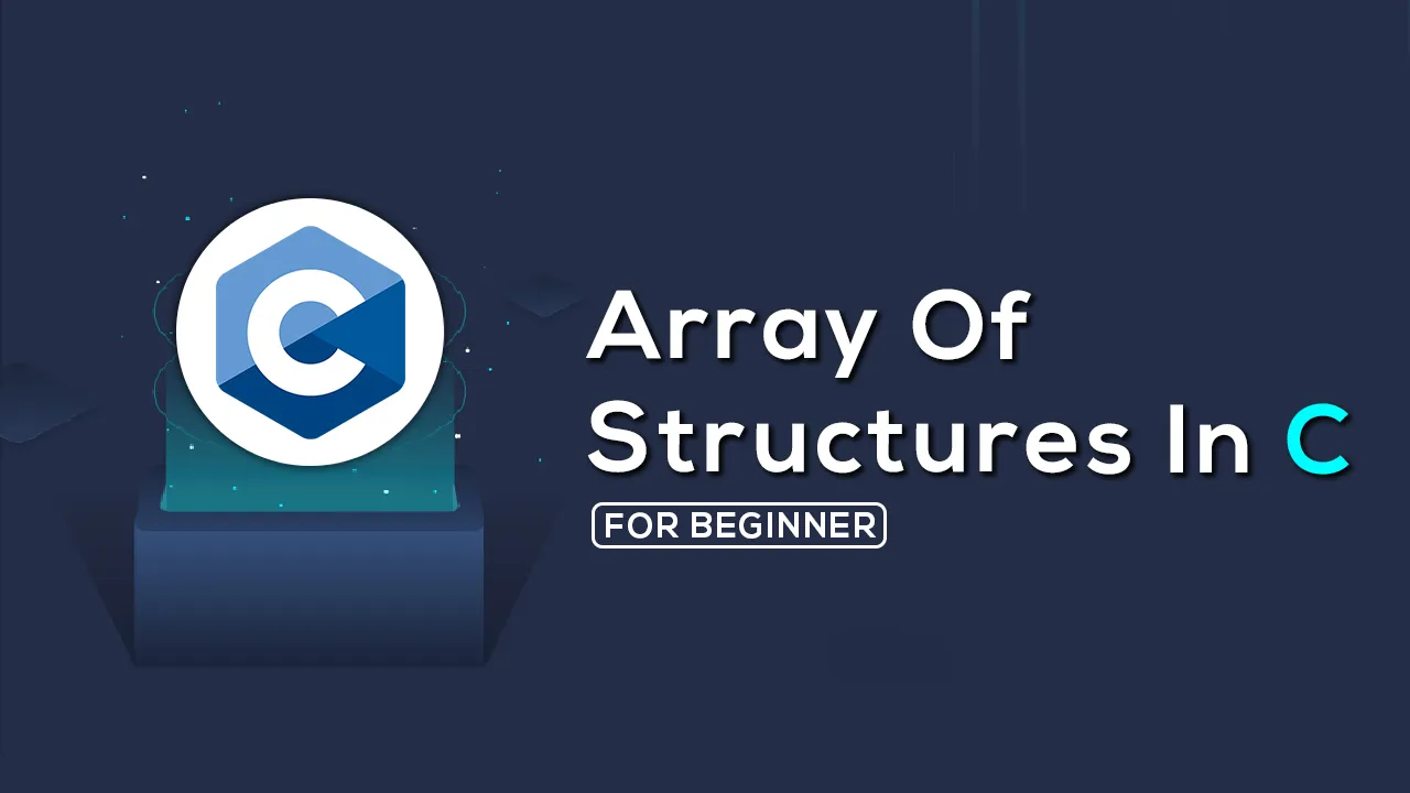 Learn About Struct Array in C Programming with Examples