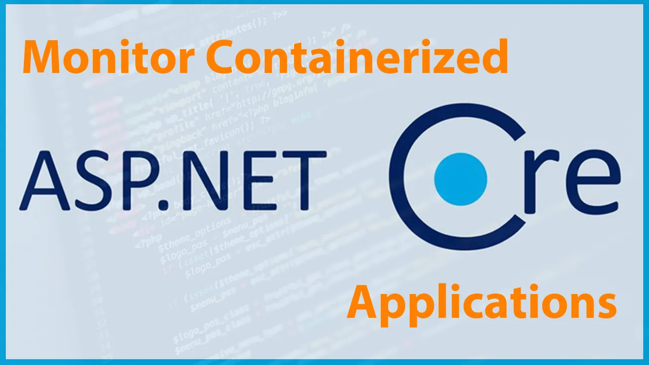How to Monitor Containerized ASP.NET Core Applications