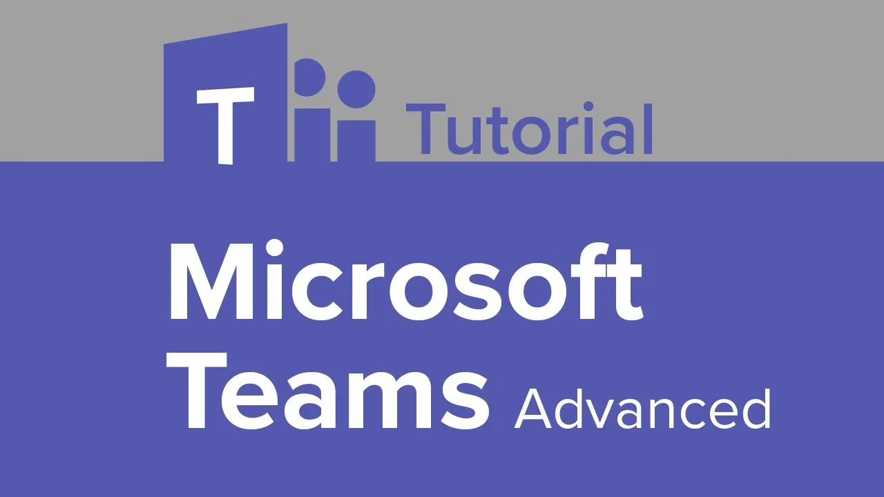Microsoft Teams Advanced - Full Tutorial