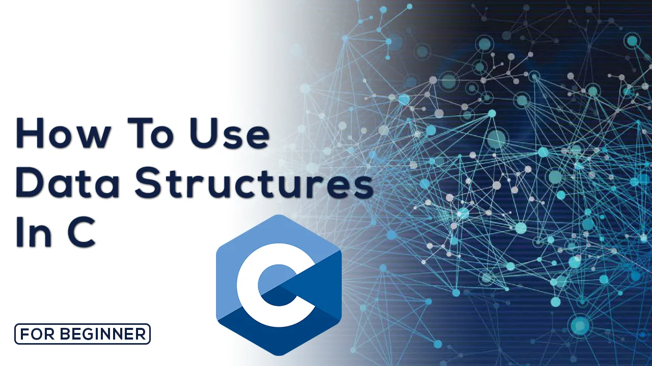 How To Use Data Structures in C