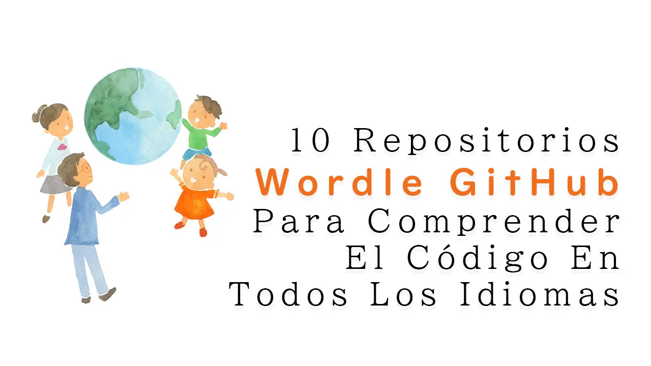 10 Repositorios Wordle GitHub Para Comprender El Código 