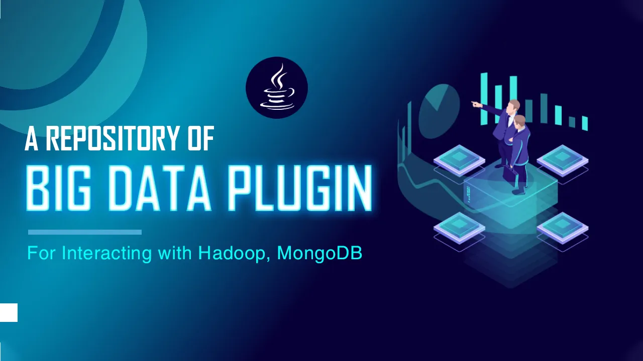 Big Data Plugin: Provides Support for interacting with Hadoop, MongoDB