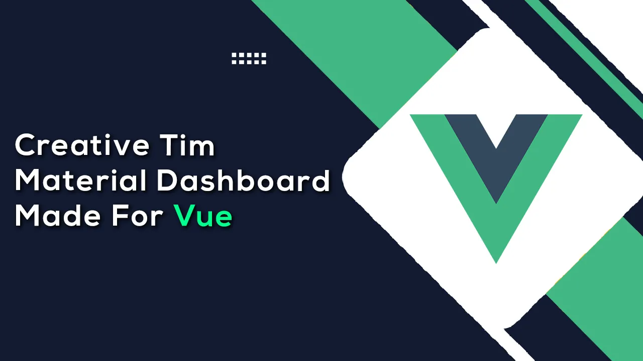 Creative Tim Material Dashboard Made for Vue
