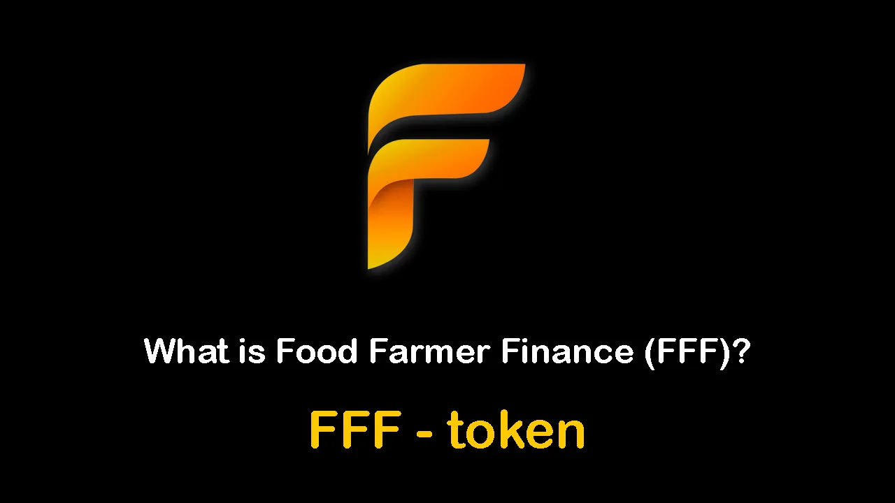 What is Food Farmer Finance (FFF) | What is FFF token 