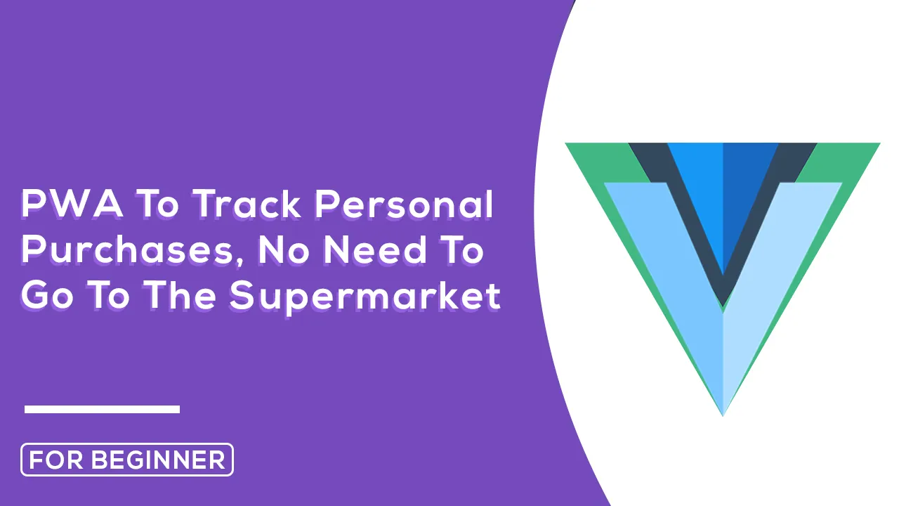 PWA To Track Personal Purchases, No Need To Go To The Supermarket