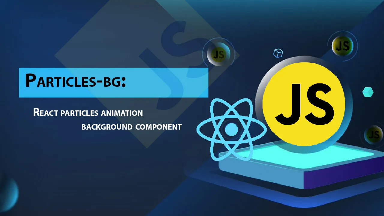 Particles-bg: React Particles animation Background Component