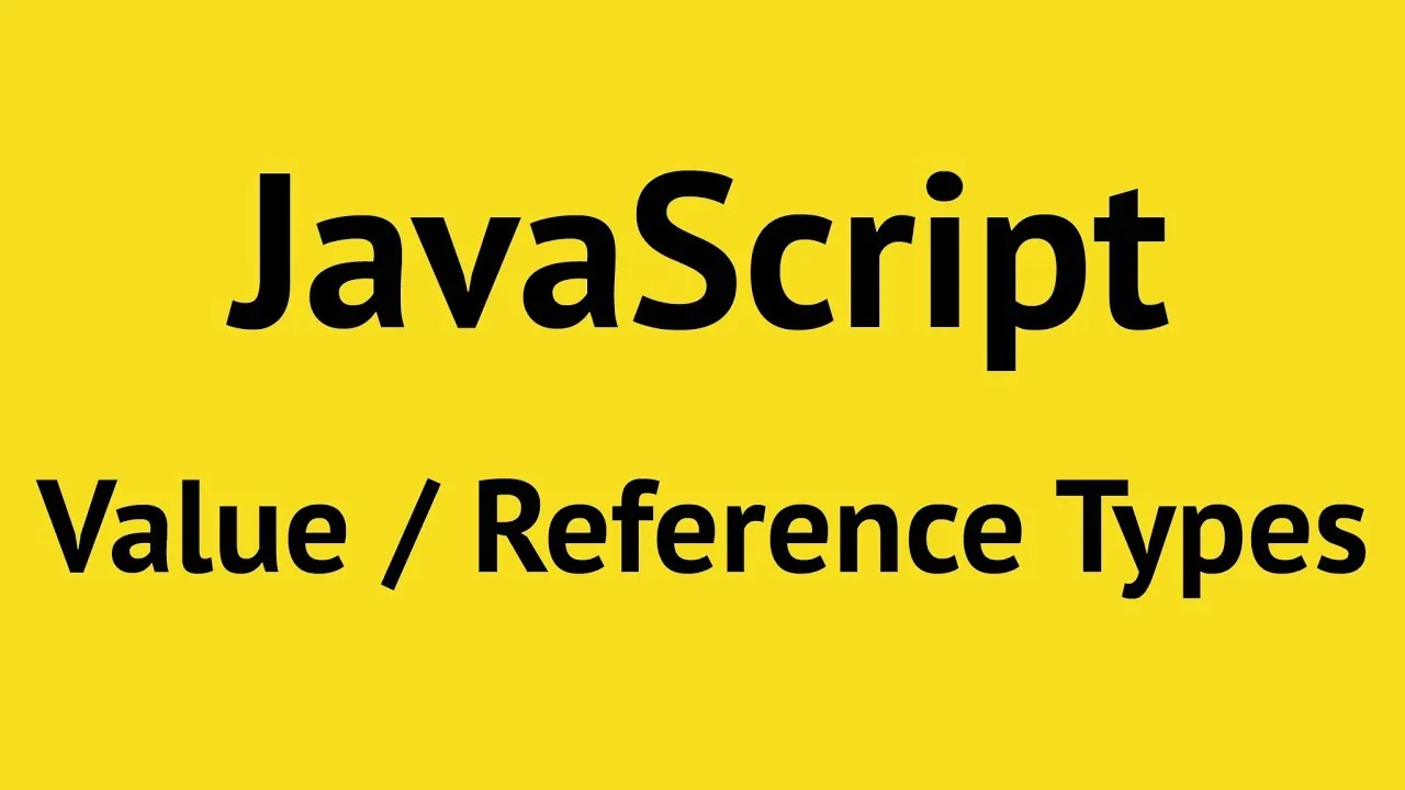 JavaScript Tutorial: Value vs Reference Types