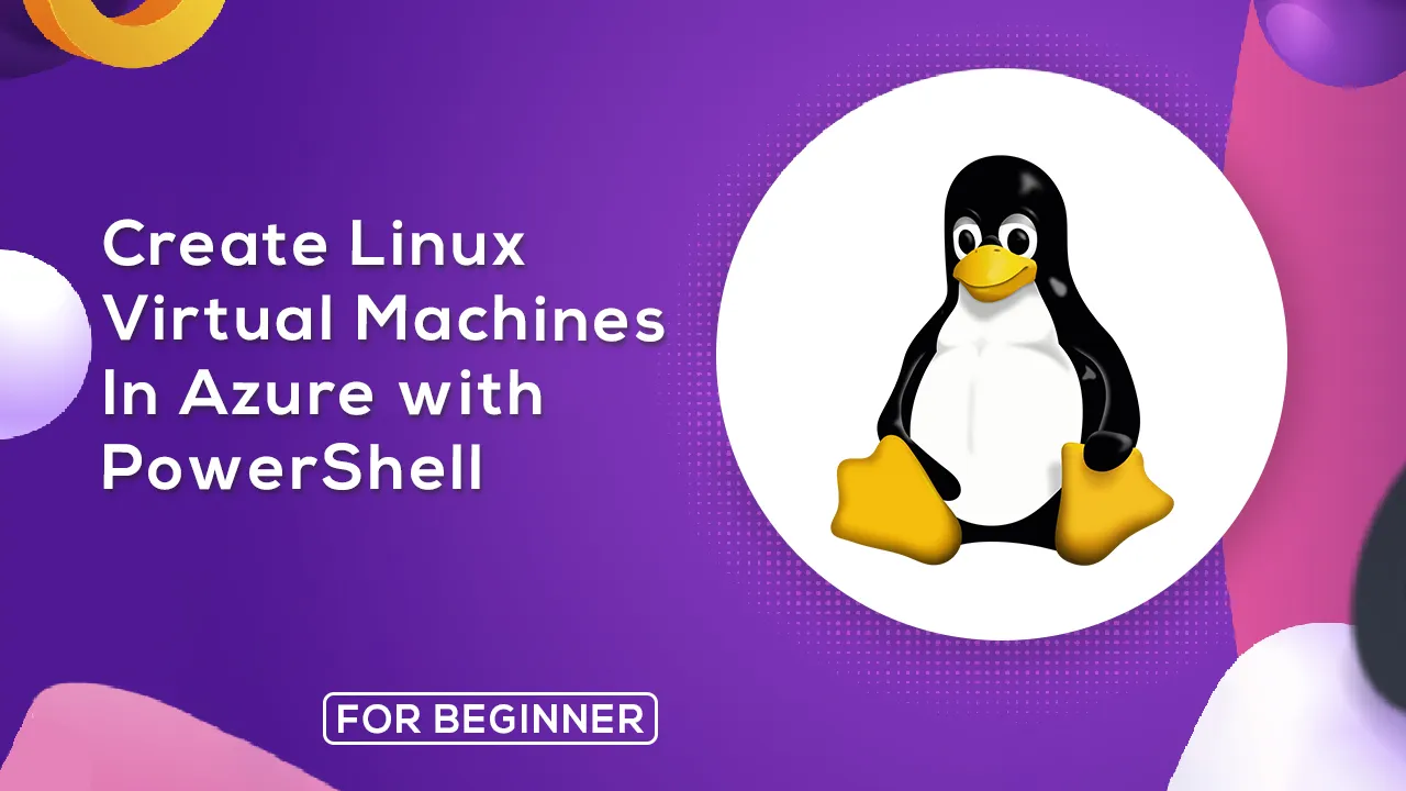 How to Create A Linux Virtual Machine in Azure with PowerShell
