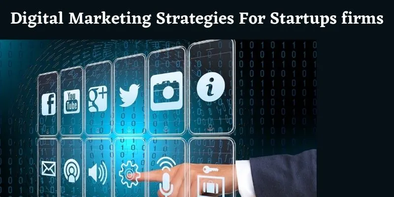 Digital Marketing Strategies For Startups firms