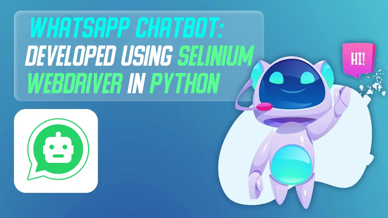Whatsapp Chatbot: Developed using Selinium Webdriver in Python