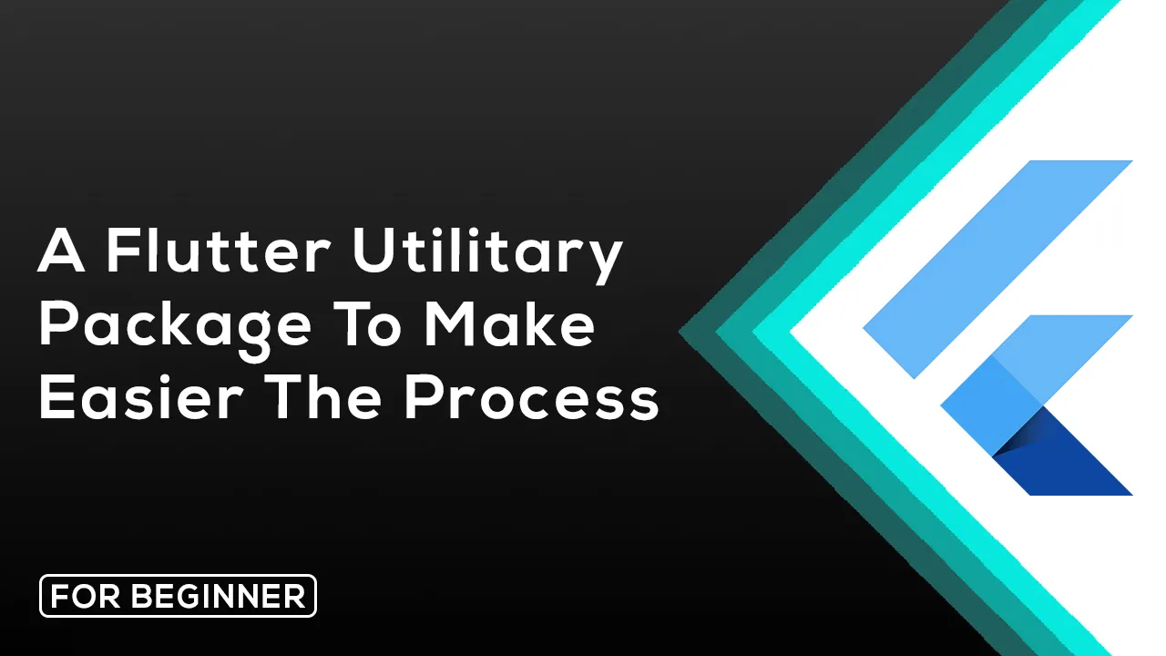 A Flutter Utilitary Package to Make Easier The Process