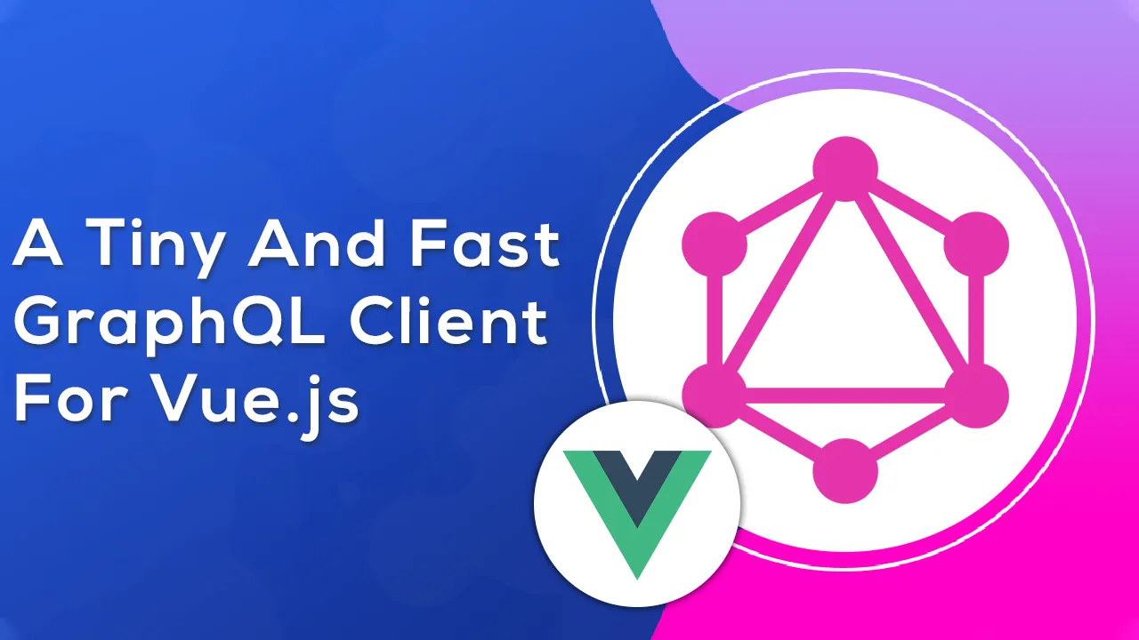 A Tiny and Fast GraphQL Client for Vue.js
