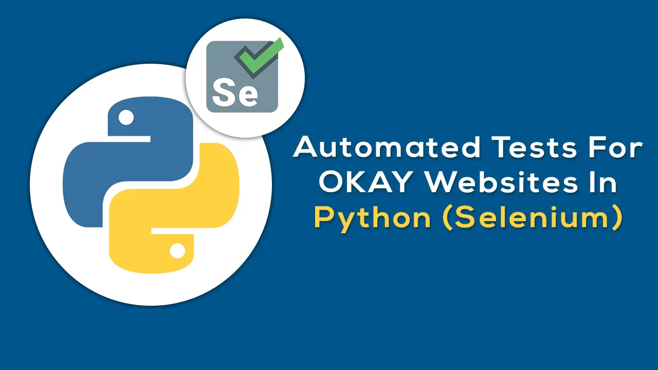 Automated Tests For OKAY Websites In Python (Selenium)