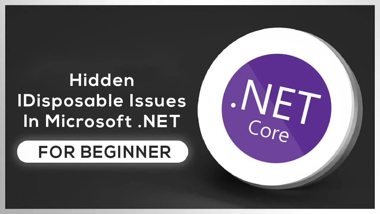 Hidden IDisposable Issues In Microsoft .NET