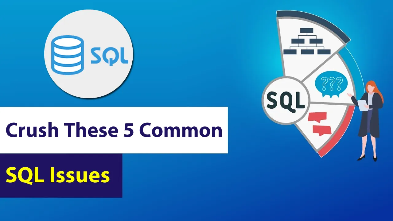 You Should Crush These 5 Common SQL Issues