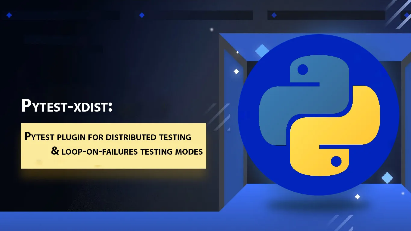 Pytest Plugin for Distributed Testing & Loop-on-failures Testing Modes