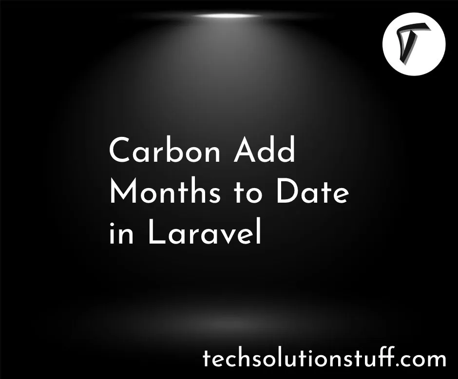 Carbon Add Months To Date In Laravel
