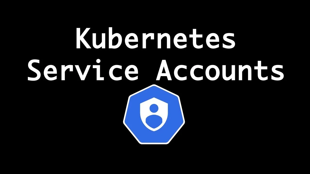 Learn About ServiceAccounts in Kubernetes