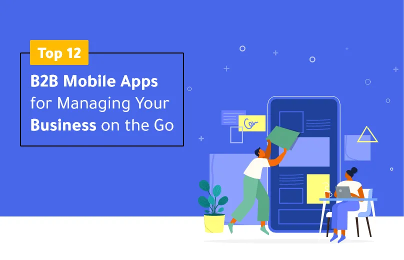 Top Best B2B Mobile Apps for Managing Your Business