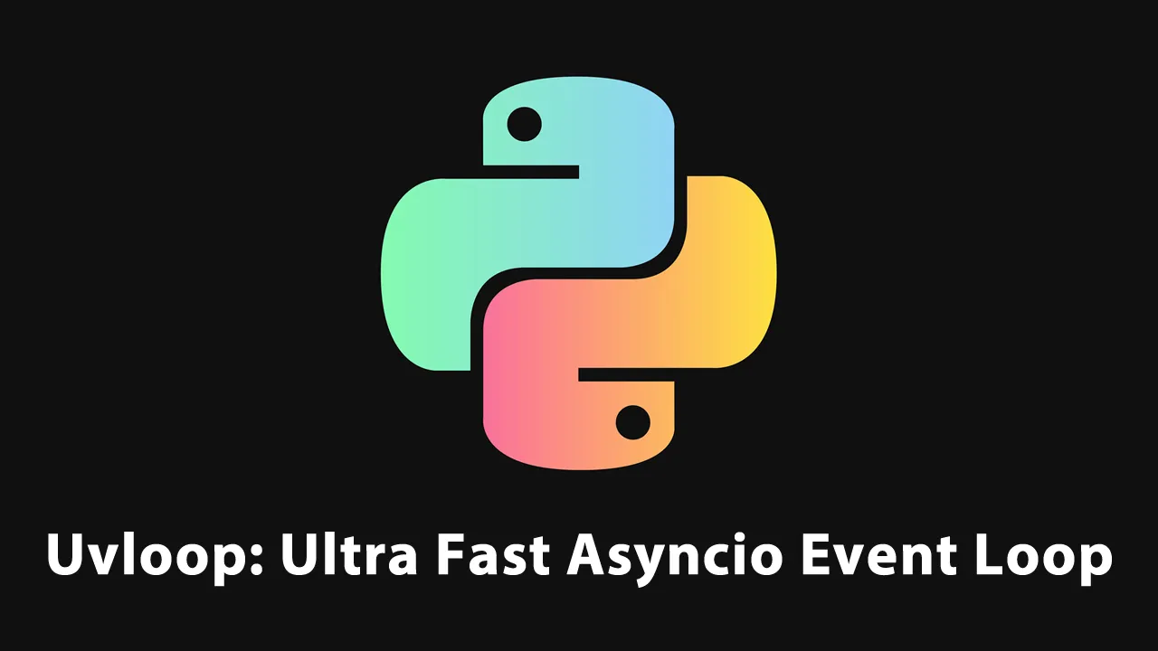Uvloop: Ultra Fast Asyncio Event Loop