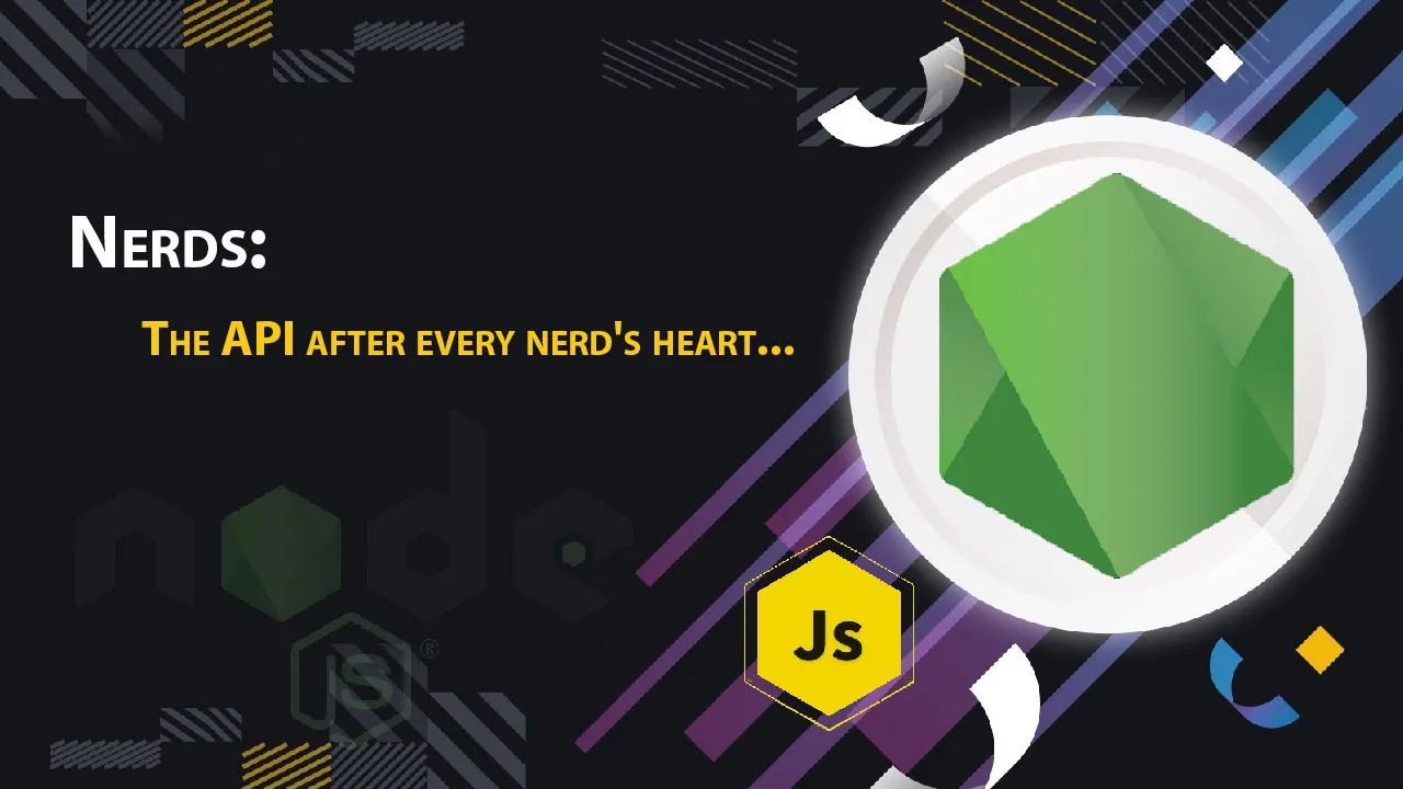 Nerds: The API After Every Nerd's Heart...