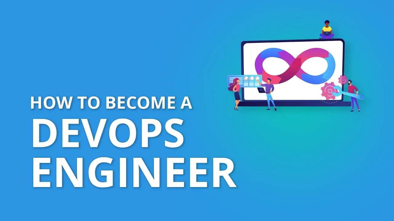 Learn What It Means and How to Become A DevOps Engineer