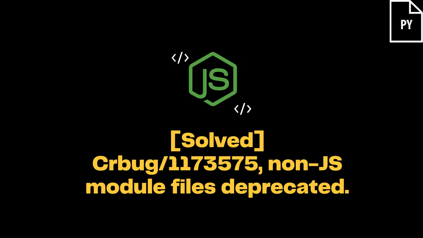 [Solved] Crbug/1173575, non-JS module files deprecated. - ItsMyCode