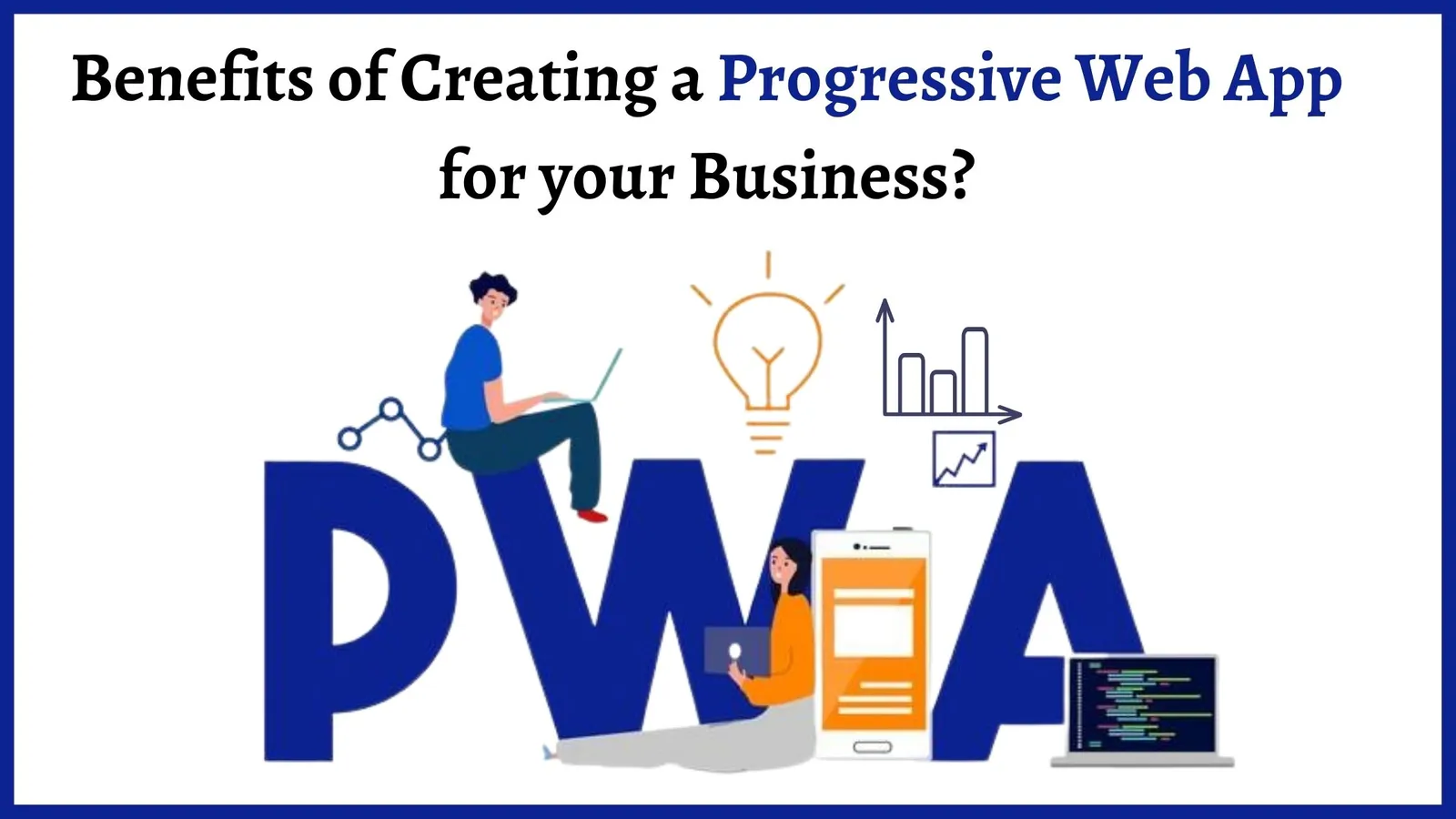 Benefits of Creating a Progressive Web App for your Business?